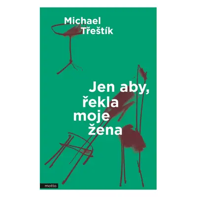 Jen aby, řekla moje žena - Michael Třeštík