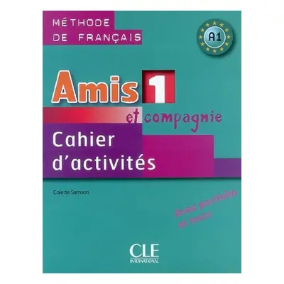 Amis et compagnie 1: Cahier d´activités - Colette Samson