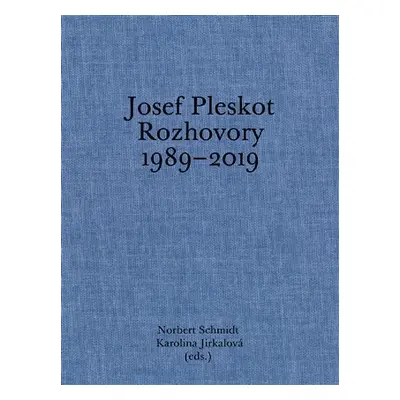 Josef Pleskot - Rozhovory 1989-2019 - Norbert Schmidt