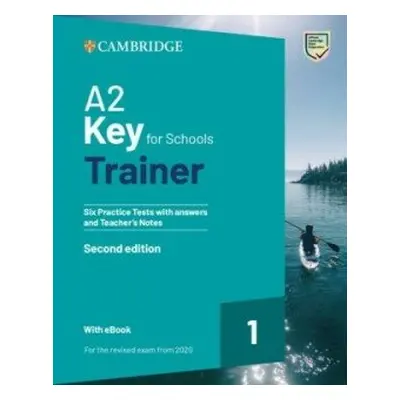 A2 Key for Schools Trainer 1 for the Revised Exam from 2020 Six Practice Tests with Answers and 