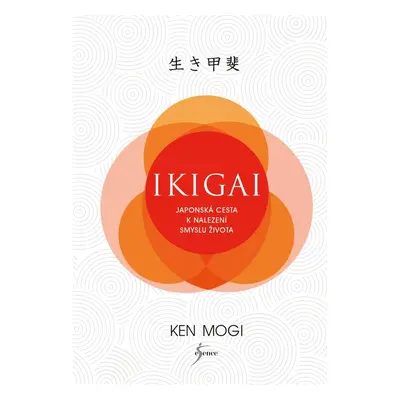 Ikigai - Japonská cesta k nalezení smyslu života, 2. vydání - Ken Mogi