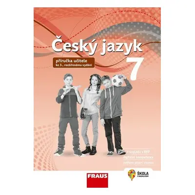 Český jazyk 7 – Příručka učitele ke 3. rozšířenému vydání učebnice (nová generace) - Zdena Kraus