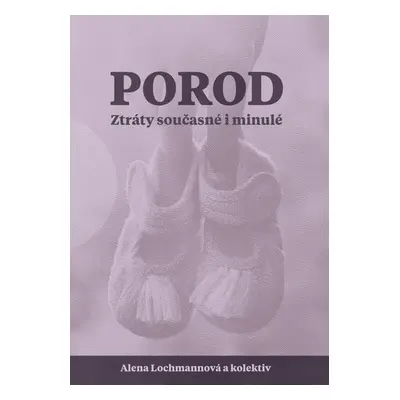 Porod - Ztráty současné i minulé - Alena Lochmannová