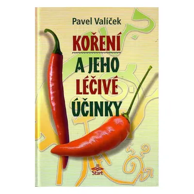 Koření a jeho léčivé účinky - Pavel Valíček