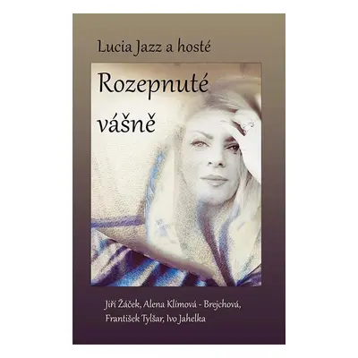 Rozepnuté vášně - Šafranková Lucia Štefanová