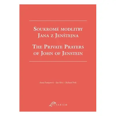 Soukromé modlitby Jana z Jenštejna / The Private Prayers of John of Jenstein - Anna Pumrová