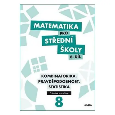 Matematika pro SŠ 8.díl - Průvodce pro učitele - Michaela Cizlerová