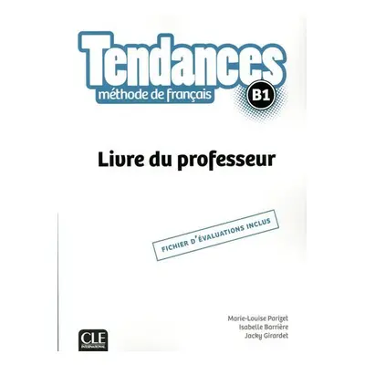 Tendances B1: Livre du professeur - Marie-Louise Parizet