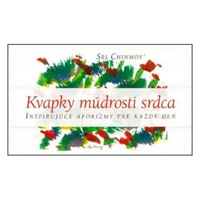 Kvapky múdrosti srdca I. - Sri Chinmoy