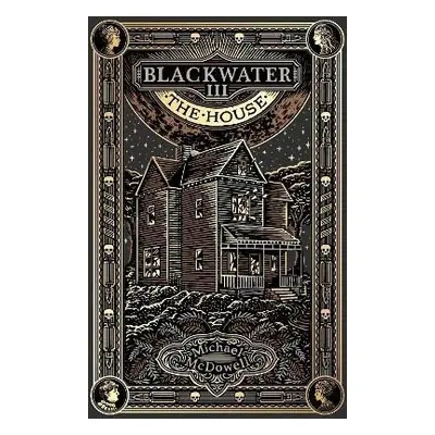 Blackwater III: The House: The Blackwater Saga - Michael McDowell