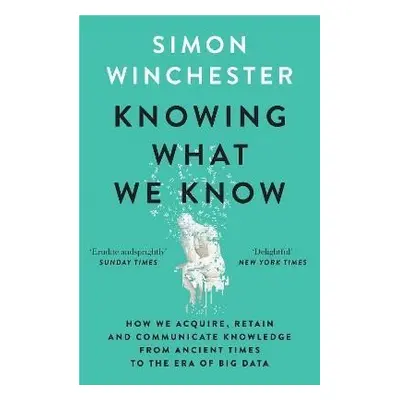 Knowing What We Know: The Transmission of Knowledge: From Ancient Wisdom to Modern Magic - Simon