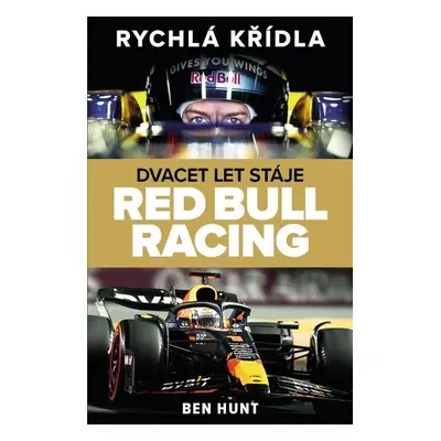 Rychlá křídla - Dvacet let stáje Red Bull Racing - Ben Hunt