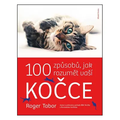 100 způsobů, jak rozumět vaší kočce - Roger Tabor