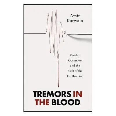 Tremors in the Blood - Amit Katwala