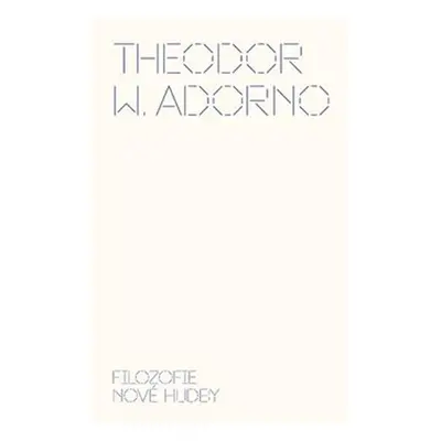 Filozofie nové hudby - Theodor W. Adorno