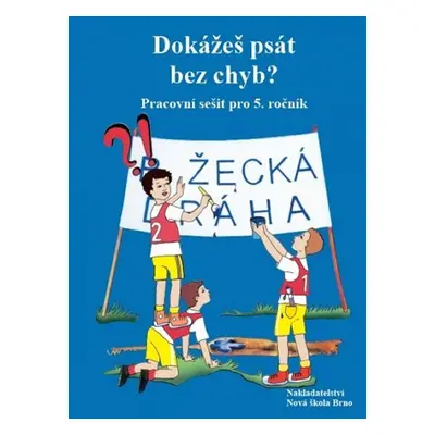 Dokážeš psát bez chyb? Pracovní sešit pro 5.ročník - Zita Janáčková