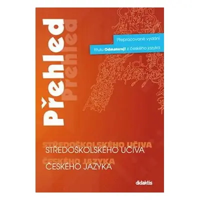 Přehled středoškolského učiva českého jazyka - Petra Adámková; Olga Čelišová; Eleonora Jeřábková