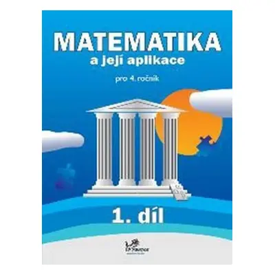 Matematika a její aplikace pro 4. ročník 1. díl - 4. ročník - Hana Mikulenková