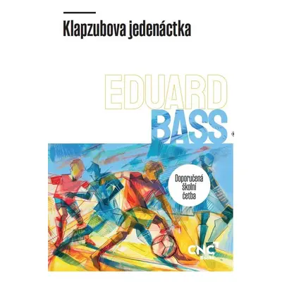 Klapzubova jedenáctka, 1. vydání - Eduard Bass