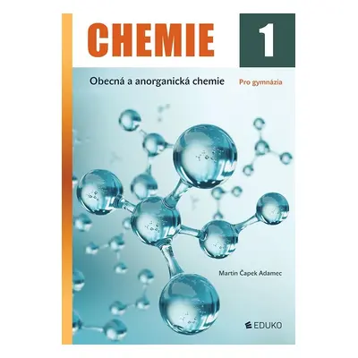 Chemie 1 - Obecná a anorganická chemie - Adamec Martin Čapek