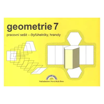 Geometrie 7 – pracovní sešit: čtyřúhelníky, hranoly - Zdena Rosecká