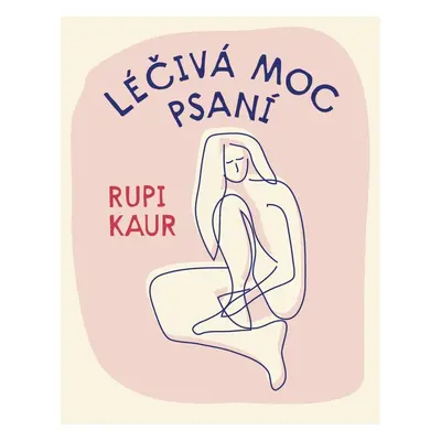 Léčivá moc psaní - Rupi Kaur