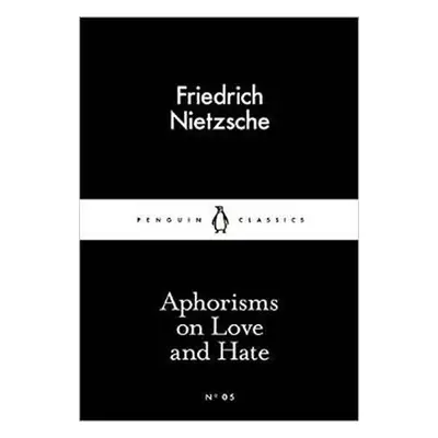 Aphorisms on Love and Hate (Little Black Classics) - Friedrich Nietzsche