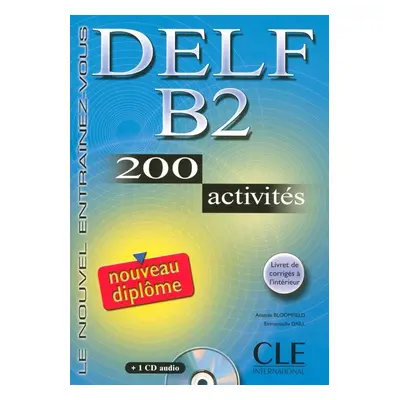 DELF B2 Nouveau diplome 200 activités Livret & CD - Anatole Bloomfield