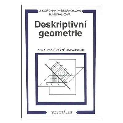 Deskriptivní geometrie I. pro 1.r. SPŠ stavební - Ján Korch