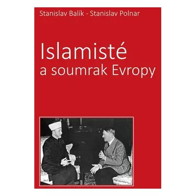 Islamisté a soumrak Evropy - Stanislav Balík