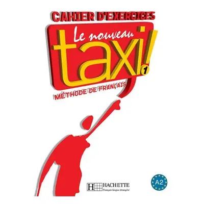 Le Nouveau Taxi ! 1 (A2) Cahier d´exercices - Robert Menand