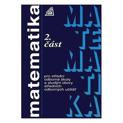 Matematika pro SOŠ a studijní obory SOU - 2.část, 8. vydání - Oldřich Odvárko