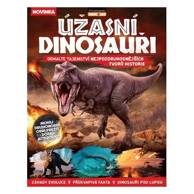 Úžasní dinosauři - Odhalte tajemství nejpozoruhodnějších tvorů historie - kolektiv.