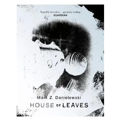 House Of Leaves: the prizewinning and terrifying cult classic that will turn everything you thou