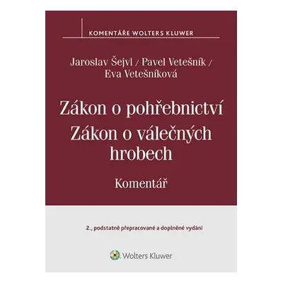 Zákon o pohřebnictví (č. 256/2001 Sb.), zákon o válečných hrobech (č. 122/2004 Sb.) - Komentář -