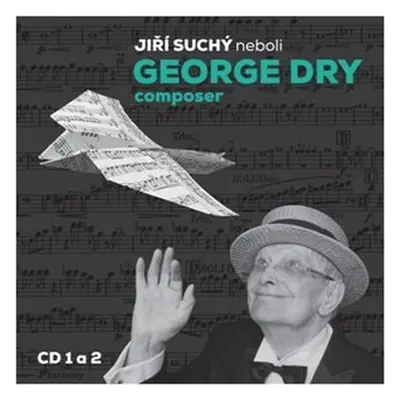 Jiří Suchý neboli George Dry Composer - 2 CD - Jiří Suchý