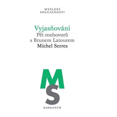 Vyjasňování Pět rozhovorů s Brunem Latourem - Michel Serres