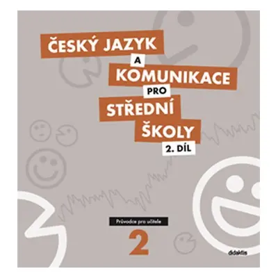 Český jazyk a komunikace pro SŠ - 2.díl (průvodce pro učitele) - Petra Adámková