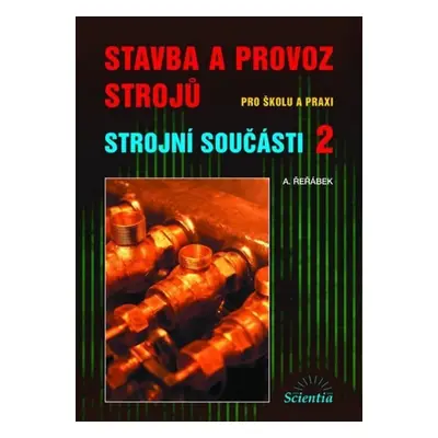 Stavba a provoz strojů - Strojní součásti 2 - A. Řeřábek