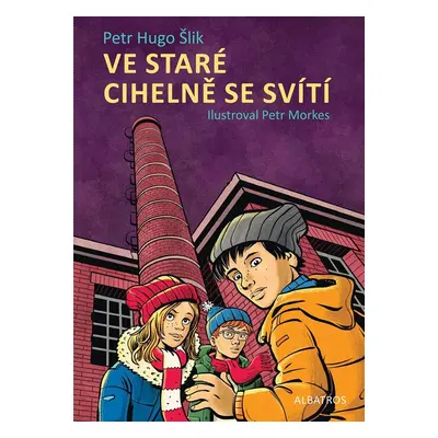 Ve staré cihelně se svítí, 3. vydání - Petr Hugo Šlik