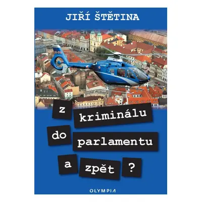 Z kriminálu do parlamentu a zpět? - Jiří Štětina