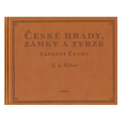 České hrady, zámky a tvrze I. - Franz Alexander Heber