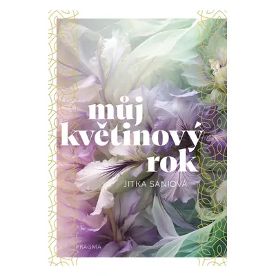 Můj květinový rok - Jitka Saniová