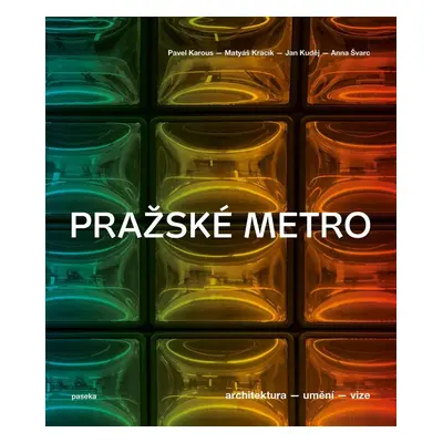 Pražské metro - Architektura, umění, vize - Pavel Karous