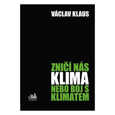 Zničí nás klima nebo boj s klimatem - Václav Klaus