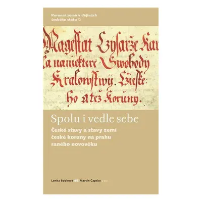 Spolu i vedle sebe - České stavy a stavy zemí České koruny na prahu raného novověku - Lenka Bobk