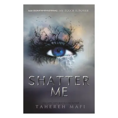 Shatter Me - Tahereh Mafi