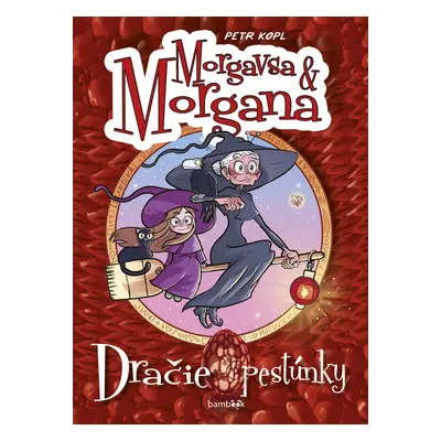 Morgana a Morgavsa - Dračie pestúnky - Petr Kopl