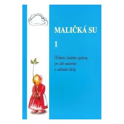 Maličká su 1: Učebnice hudební výchovy pro děti mateřské a základní školy - Jaroslav Stojan