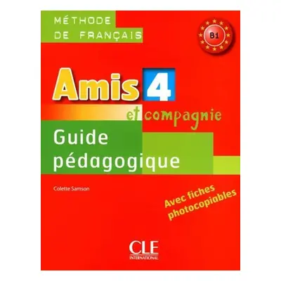 Amis et compagnie 4: Guide pédagogique - Colette Samson